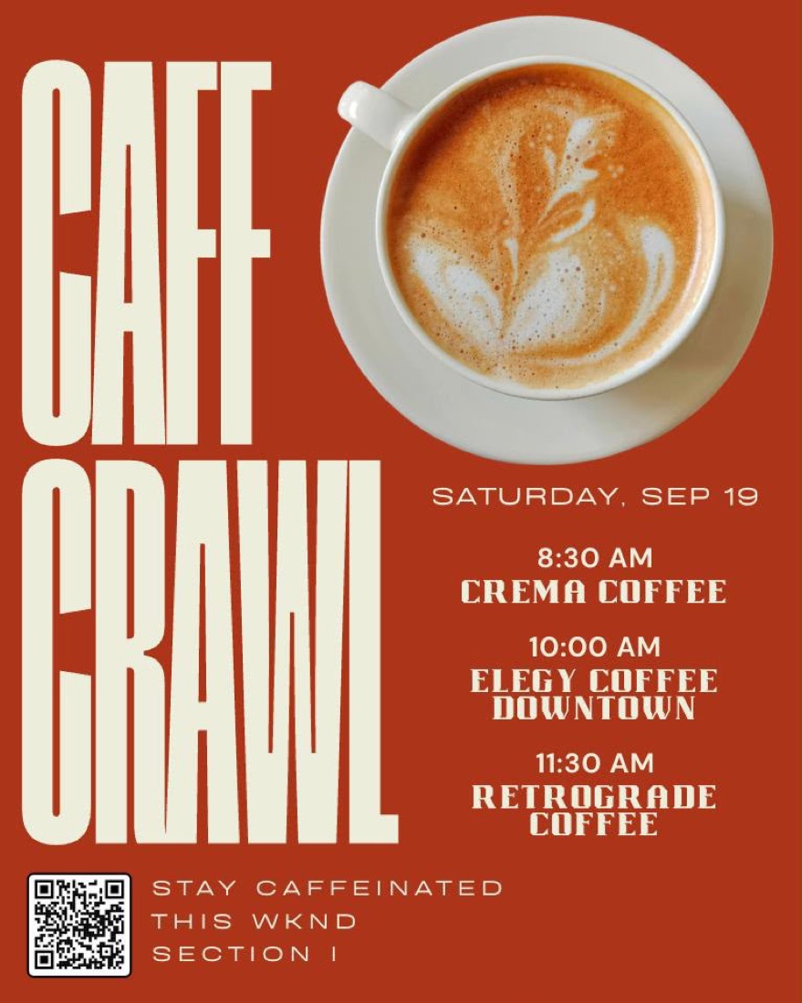 Caff Crawl flyer: Saturday, September 19 — 8:30 AM Crema Coffee, 10:00 AM Elegy Coffee Downtown, 11:30 AM Retrograde Coffee. Stay caffeinated this weekend, Section I.